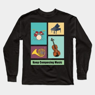 Keep Composing Music Long Sleeve T-Shirt